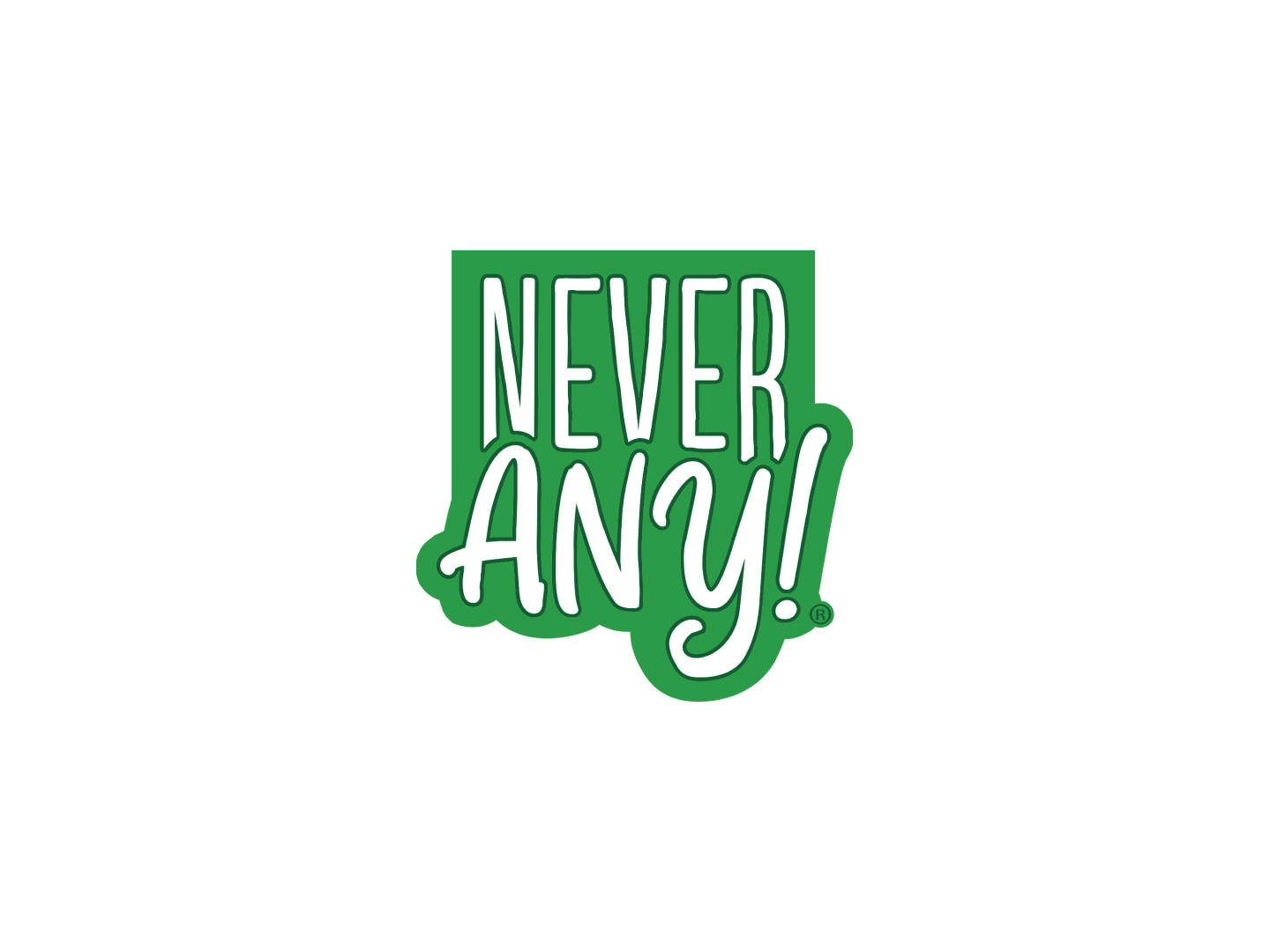 Never Any!